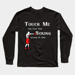 Touch Me And Your First Boxing Lesson Is Free Long Sleeve T-Shirt